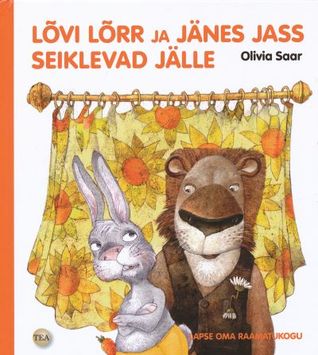 Lõvi Lõrr ja Jänes Jass seiklevad jälle (Hardcover)