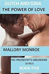 Dutch and Gina: The Power of Love  (The President's Girlfriend, #5)