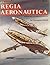 Regia Aeronautica, Vol. 1: A Pictorial History of the Italian Air Force 1940-1943 - Aircraft Specials series (6008)