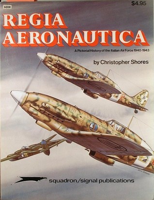 Regia Aeronautica, Vol. 1: A Pictorial History of the Italian Air Force 1940-1943 - Aircraft Specials series (6008)