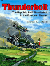 Thunderbolt: The Republic P-47Thunderbolt in the European Theater