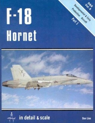 F-18 Hornet in Detail & Scale, Part 1: Developmental & Early Production Aircraft - D&S Vol. 6