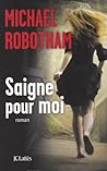 Saigne pour moi by Michael Robotham