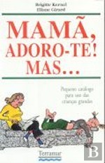 Mamã, Adoro-te Mas...(Comédia da Vida, #10)