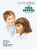 Enciclopédia da Vida Sexual 10-13 anos