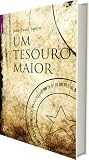 Um tesouro maior