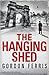 The Hanging Shed by Gordon Ferris