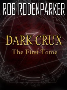 Dark Crux: The First Tome (Kindle Edition)