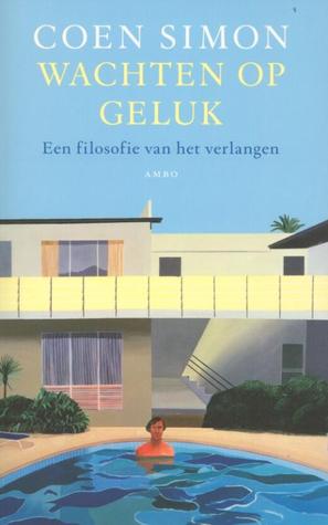 Wachten op geluk: Een filosofie van het verlangen (Paperback)