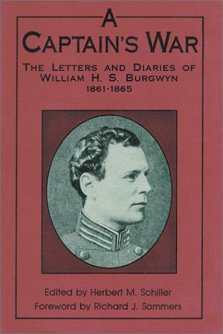 A Captain's War: The Letters and Diaries of William H.S. Burgwyn, 1861-1865