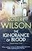The Ignorance of Blood by Robert  Wilson