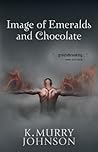 Image of Emeralds and Chocolate by K. Murry Johnson