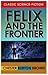 Felix and the Frontier by Chester Burton Brown