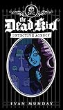 The Dead Kid Detective Agency by Evan Munday The Dead Kid Detective Agency by Evan Munday