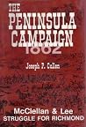 The Peninsula Campaign, 1862: McClellan and Lee Struggle for Richmond The Peninsula Campaign, 1862: McClellan and Lee Struggle for Richmond