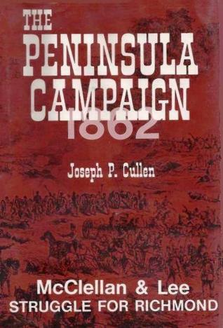 The Peninsula Campaign, 1862: McClellan and Lee Struggle for Richmond (Hardcover)