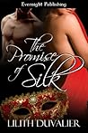 The Promise of Silk by Lilith Duvalier