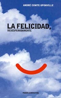 Portada de La felicidad, desesperadamente, de André Comte-Sponville
