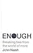 Enough by John Naish