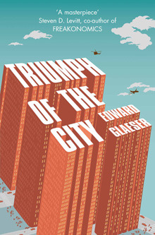 Triumph of the City: How Urban Spaces Make Us Human