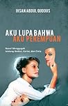 Aku Lupa Bahwa Aku Perempuan by Ihsan Abdul Quddus