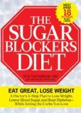 The Sugar Blockers Diet: The Doctor-Designed 3-Step Plan to Lose Weight, Lower Blood Sugar, and Beat Diabetes--While Eating the Carbs You Love (Hardcover)