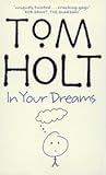 In Your Dreams by Tom Holt