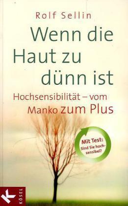 Wenn die Haut zu dünn ist: Hochsensibilität - vom Manko zum Plus