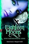 Eighteen Moons - Eine grenzenlose Liebe by Kami Garcia