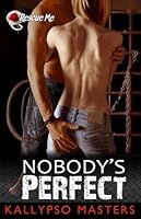 Nobody's Perfect (Rescue Me Saga, #3)