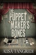 The Puppet Maker's Bones