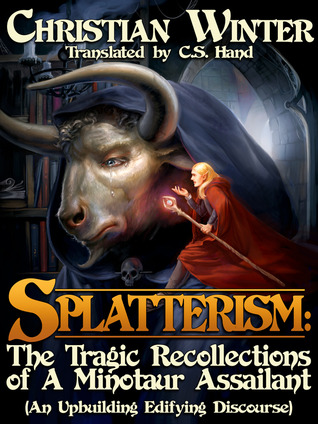 Splatterism: The Tragic Recollections of A Minotaur Assailant