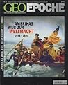 GEO Epoche Nr. 11 - Amerikas Weg zur Weltmacht 1498-1898