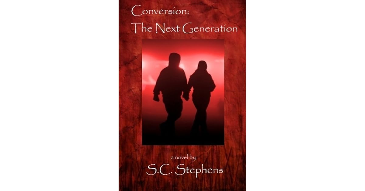 The Next Generation (Conversion, 4) by S.C. Stephens