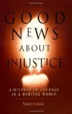 Good News About Injustice: A Witness of Courage in a Hurting World (Current Issues, Missions)
