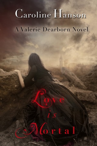 Love Is Mortal (Valerie Dearborn, #3)