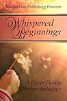Whispered Beginnings: A Clever Fiction Anthology