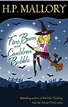 Fire Burn and Cauldron Bubble by H.P. Mallory
