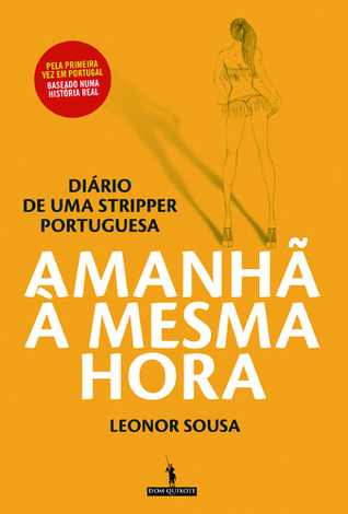 Amanhã à Mesma Hora: Diário de uma Stripper Portuguesa