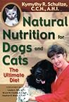 Natural Nutrition for Dogs and Cats by Kymythy Schultze