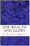 For Wealth and Glory
