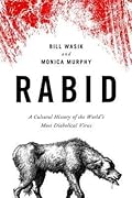 Rabid: A Cultural History of the World's Most Diabolical Virus