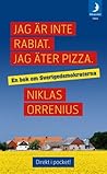 Jag är inte rabiat. Jag äter pizza.