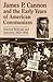 James P. Cannon and the Early Years of American Communism: Selected Writings and Speeches 1920-1928