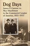 Dog Days: James P. Cannon vs. Max Shachtman in the Communist League of America 1931-1933