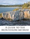 A guide to the Montessori method