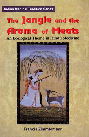 The Jungle and the Aroma of Meats: An Ecological Theme in Hindu Medicine (Comparative Studies of Health Systems & Medical Care) (English and French Edition)