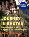 Journey in Bhutan: Himalayan Trek in the Kingdom of the Thunder Dragon