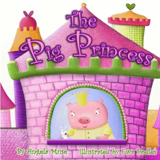 The Pig Princess by Angela Muse