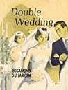 Double Wedding by Rosamond du Jardin